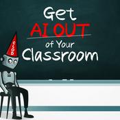 Podcast Get AI Out of Your Classroom!