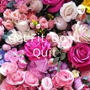 Podcast Get Fit Don't Quit