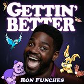 Podcast Gettin' Better with Ron Funches