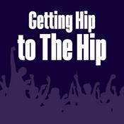Podcast Getting Hip to The Hip