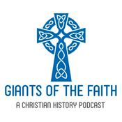 Podcast Giants of the Faith - A Christian History Podcast