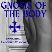 Podcast Gnosis of the Body