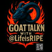 Podcast GOAT TALK’n with @LifeIsRIPE