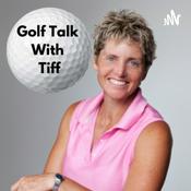 Podcast Golf Talk With Tiff
