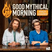 Podcast Good Mythical Morning: Fully Loaded