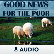 Podcast Good News For The Poor (Audio)