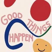 Podcast Good Things Happen
