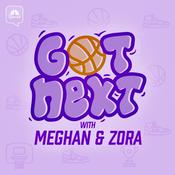 Podcast Got Next with Meghan and Zora