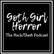 Podcast Goth Girl Horror: The Hack/Slash Podcast