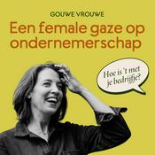 Podcast Gouwe Vrouwe - Een female gaze op ondernemerschap