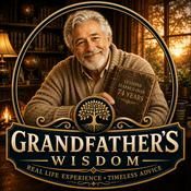 Podcast Grandfather's Wisdom - 75 Years of life, a Lifetime of Lessons