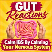 Podcast Gut Reactions: Calm Your IBS & Master Your Gut Health By Calming Your Nervous System