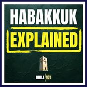 Podcast Habakkuk Explained: A Bible Study