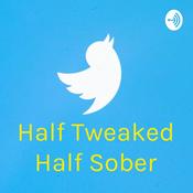 Podcast Half Tweaked Half Sober