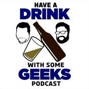 Podcast Have a Drink With Some Geeks Podcast