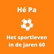 Podcast Hé Pa: Het sportleven in de jaren 60