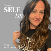 Podcast Be more SELF-ish with Corrie Woods