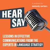 Podcast HearSay: Lessons in Effective Communication & Messaging from the Experts in Language Strategy