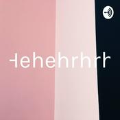 Podcast Hehehrhrh