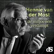Podcast Hennie van der Most, de miljoenen verdampt
