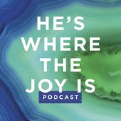 Podcast He's Where the Joy Is - Podcast