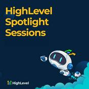 Podcast HighLevel Spotlight Sessions