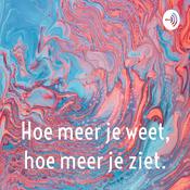 Podcast Hoe meer je weet, hoe meer je ziet.