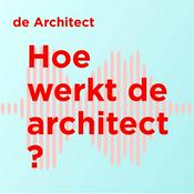 Podcast Hoe werkt de Architect?