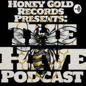 Podcast HONEY GOLD RECORDS PRESENTS: THE HIVE