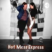 Podcast Hot Mess Express