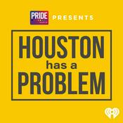 Podcast Houston Has A Problem