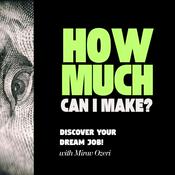 Podcast How Much Can I Make? — Real Jobs. Real Stories. Career Insights