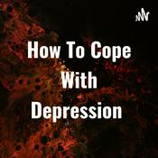 Podcast How To Cope With Depression