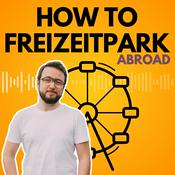 Podcast How to Freizeitpark - Abroad