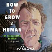 Podcast How To Grow A Human
