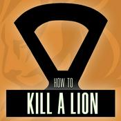 Podcast How To Kill A Lion