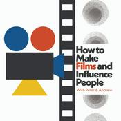 Podcast How to Make Films and Influence People