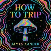 Podcast How to Trip | The Psychedelics Podcast