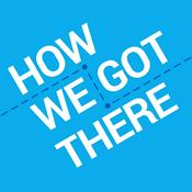 Podcast How We Got There