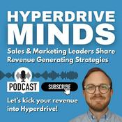 Podcast Hyperdrive Minds: Sales and Marketing Leaders Share Revenue Generating Strategies