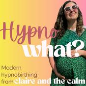 Hypno-WHAT?! Modern Hypnobirthing with Claire.