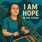 Podcast I am Hope in the Chaos
