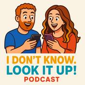 Podcast I Don't Know. Look It Up!