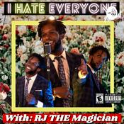 Podcast I Hate Everyone with RJ THE Magician