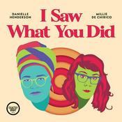 Podcast I Saw What You Did - a film podcast with Danielle Henderson and Millie De Chirico