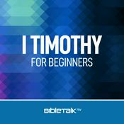 Podcast I Timothy for Beginners — Bible Study with Mike Mazzalongo