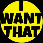 Podcast I Want That