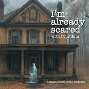Podcast I'm Already Scared with Dr. Adam