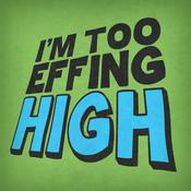 Podcast I'm Too Effing High