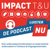 Podcast Impact Tuinbouw en Uitgangsmaterialen - de Podcast